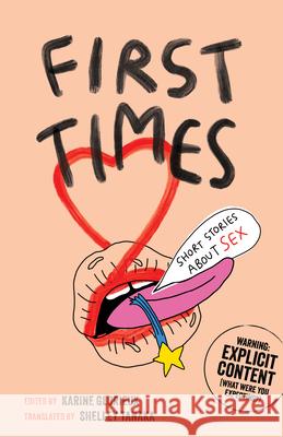 First Times: Short Stories about Sex Karine Glorieux Shelley Tanaka 9781779460349 Groundwood Books - książka