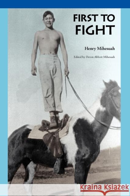 First to Fight Henry Mihesuah Devon A. Mihesuah 9780803224209 University of Nebraska Press - książka