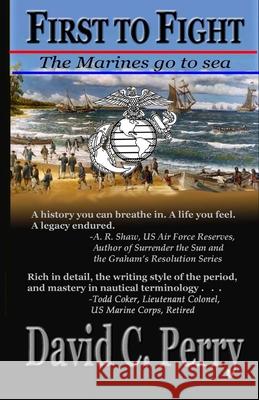 First to Fight: The Marines go to sea David Perry 9781543022858 Createspace Independent Publishing Platform - książka