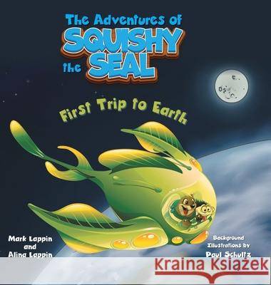 First Trip to Earth Mark Lappin Alina Lappin Paul Schultz 9781038319050 FriesenPress - książka