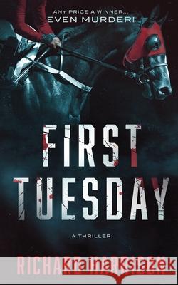 First Tuesday: Any Price a Winner...even murder! Richard Harrison (General Practitioner Windsor UK) 9780648524809 Richard Harrison - książka