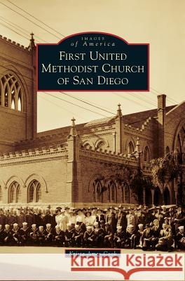 First United Methodist Church of San Diego Krista Ames-Cook 9781540236975 Arcadia Publishing Library Editions - książka