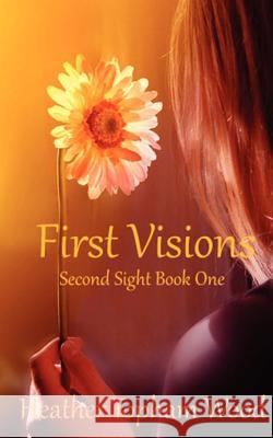 First Visions: Second Sight Book One Heather Topham Wood 9781470171575 Createspace - książka