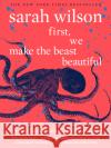 First, We Make the Beast Beautiful: A new conversation about anxiety Sarah Wilson 9780552175029 Transworld Publishers Ltd