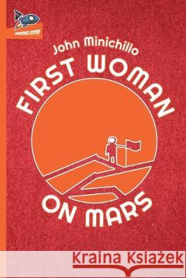 First Woman on Mars John Minichillo Shaunn Grulkowski Nate Ragolia 9781951393991 Spaceboy Books LLC - książka