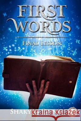 First Words: Final Lesson Shakyra Dunn 9781548809379 Createspace Independent Publishing Platform - książka