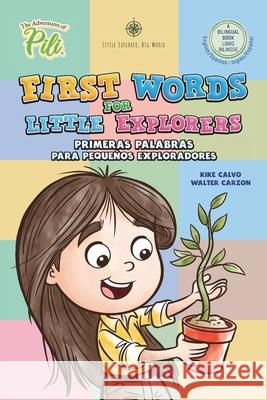First Words for Little Explorers. Bilingual Book English - Spanish.: The Adventures of Pili Calvo, Kike 9781715159351 Blurb - książka