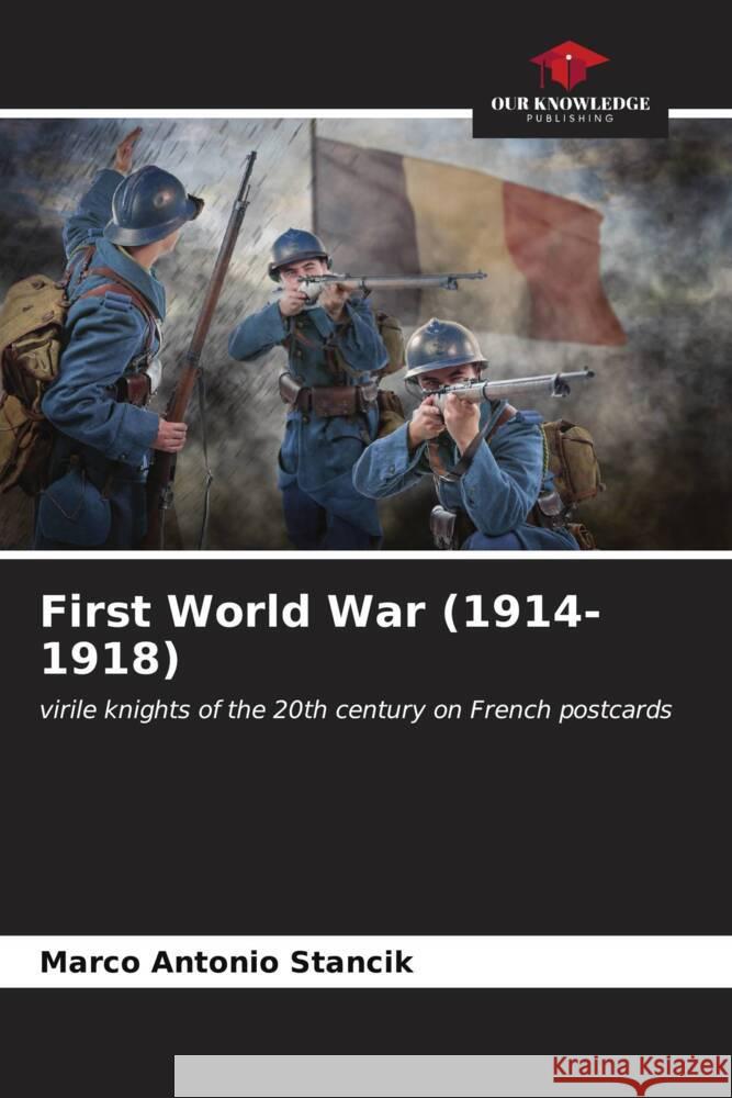 First World War (1914-1918) Marco Antonio Stancik 9786206873853 Our Knowledge Publishing - książka