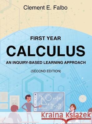 First Year Calculus, An Inquiry-Based Learning Approach Clement Falbo   9781959151500 Reading Glass Books - książka