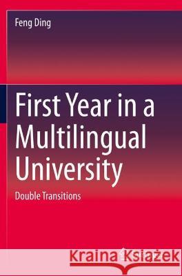 First Year in a Multilingual University: Double Transitions Ding, Feng 9789811607981 Springer Nature Singapore - książka