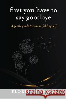 First you have to say goodbye Florence Thum 9781764207799 Esse Publishing - książka