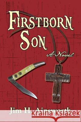 Firstborn Son Jim H. Ainsworth 9780967948393 Season of Harvest - książka