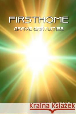 FIRSTHOME Grave Gratuities William, G. 9781456506070 Createspace - książka
