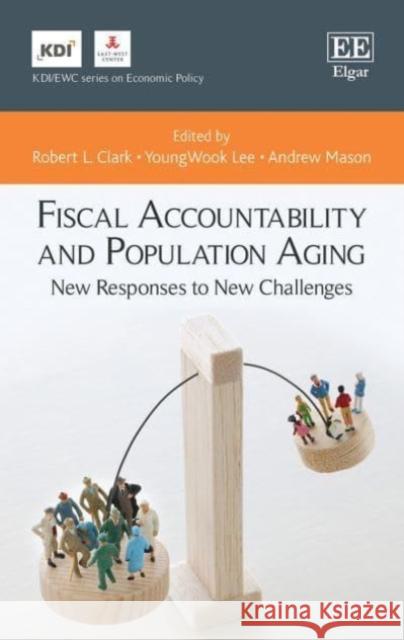 Fiscal Accountability and Population Aging: New Responses to New Challenges Robert L. Clark YoungWook Lee Andrew Mason 9781800370463 Edward Elgar Publishing Ltd - książka