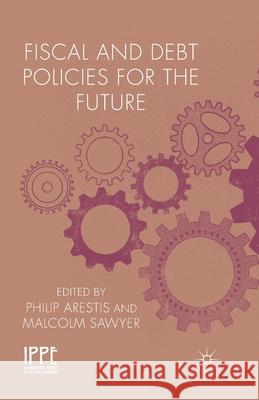 Fiscal and Debt Policies for the Future P. Arestis M. Sawyer  9781349443994 Palgrave Macmillan - książka