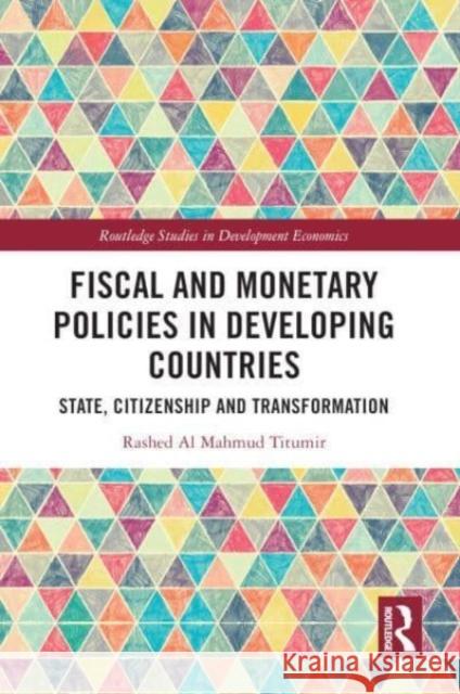 Fiscal and Monetary Policies in Developing Countries Rashed Al Mahmud Titumir 9781032063485 Taylor & Francis Ltd - książka