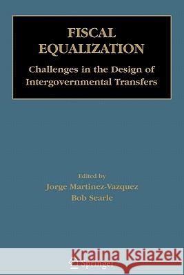 Fiscal Equalization: Challenges in the Design of Intergovernmental Transfers Martinez-Vazquez, Jorge 9781441943149 Springer - książka