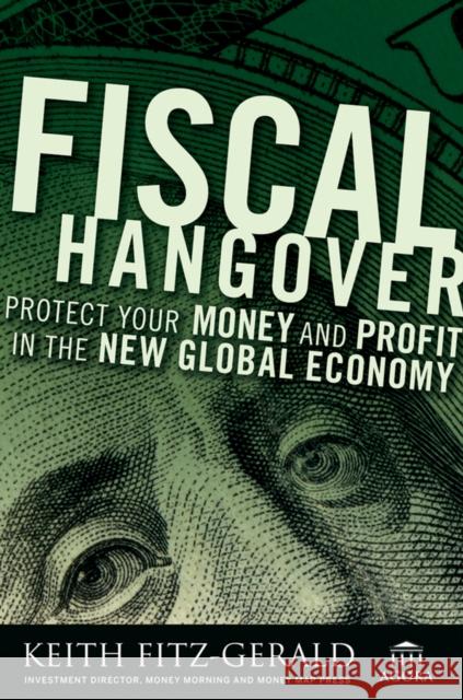 Fiscal Hangover: How to Profit from the New Global Economy Fitz-Gerald, Keith 9780470289143 John Wiley & Sons - książka