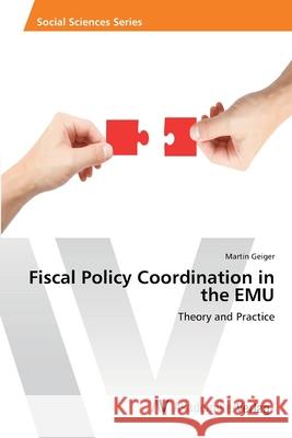 Fiscal Policy Coordination in the EMU Geiger, Martin 9783639416510 AV Akademikerverlag - książka