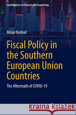 Fiscal Policy in the Southern European Union Countries: The Aftermath of Covid-19 Milan Bedn?ř 9783031297632 Springer - książka