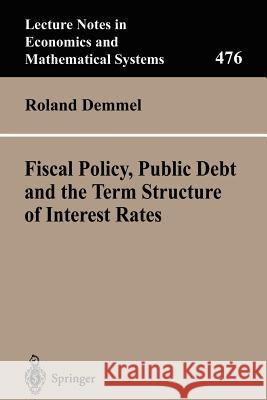 Fiscal Policy, Public Debt and the Term Structure of Interest Rates Roland Demmel R. Demmel 9783540662433 Springer - książka