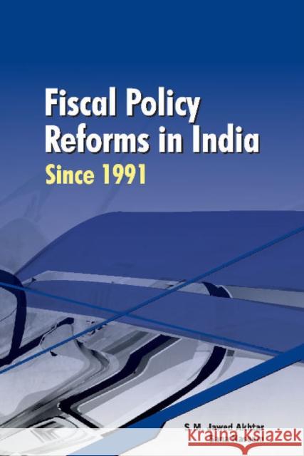 Fiscal Policy Reforms in India Since 1991 Jawed Akhtar, S. M. 9788177083460 New Century Publications - książka