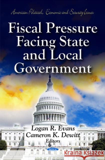 Fiscal Pressure Facing State & Local Government Logan R Evans, Cameron K Dewitt 9781614702481 Nova Science Publishers Inc - książka