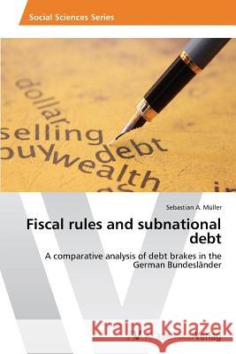Fiscal rules and subnational debt Müller, Sebastian A. 9783639464887 AV Akademikerverlag - książka