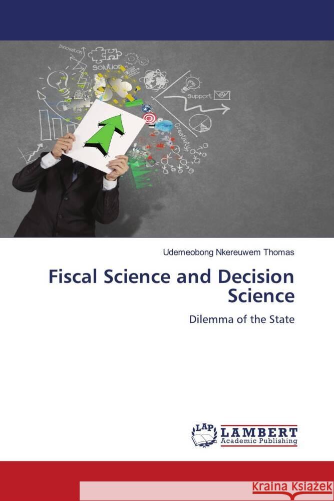 Fiscal Science and Decision Science THOMAS, UDEMEOBONG NKEREUWEM 9786208434007 LAP Lambert Academic Publishing - książka