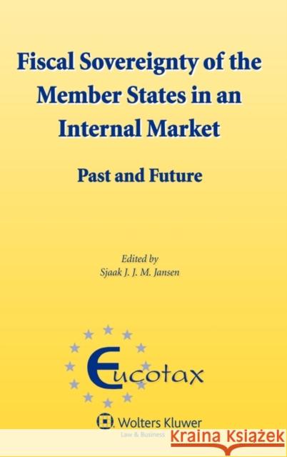 Fiscal Sovereignty of the Member States in an Internal Market: Past and Future Jansen, Sjaak 9789041134035 Kluwer Law International - książka