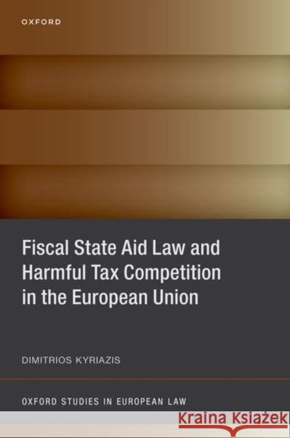 Fiscal State Aid Law and Harmful Tax Competition in the European Union Dimitrios (Research Fellow in Law at Northeastern University London, Research Fellow in Law at Northeastern University L 9780198878292 Oxford University Press - książka