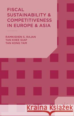 Fiscal Sustainability and Competitiveness in Europe and Asia Ramkishen S. Rajan Kong Yam Tan Khee Giap Tan 9781137406965 Palgrave Pivot - książka