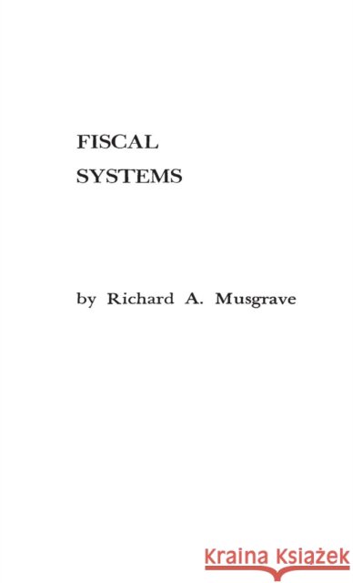 Fiscal Systems Musgrave, Richard A. 9780313224317  - książka
