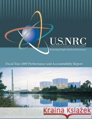 Fiscal Year 2009 Performance and Accountability Report U. S. Nuclear Regulatory Commission 9781500202262 Createspace - książka