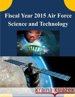 Fiscal Year 2015 Air Force Science and Technology U. S. Air Force 9781505409468 Createspace - książka