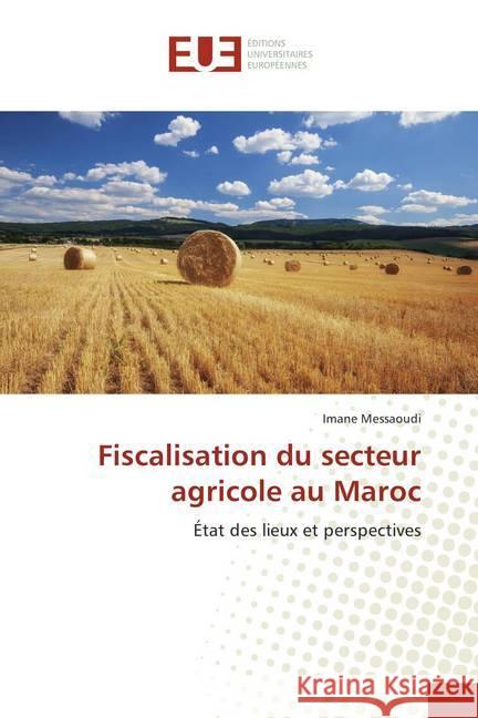 Fiscalisation du secteur agricole au Maroc : État des lieux et perspectives Messaoudi, Imane 9786202280983 Éditions universitaires européennes - książka