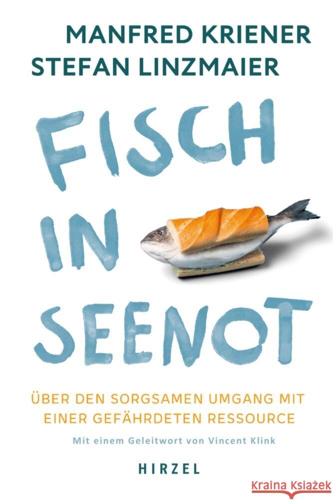 Fisch in Seenot: Uber Den Sorgsamen Umgang Mit Einer Gefahrdeten Ressource Manfred Kriener Stefan Linzmaier 9783777633992 S. Hirzel Verlag - książka