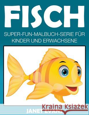 Fisch: Super-Fun-Malbuch-Serie für Kinder und Erwachsene Evans, Janet 9781635015201 Speedy Publishing LLC - książka