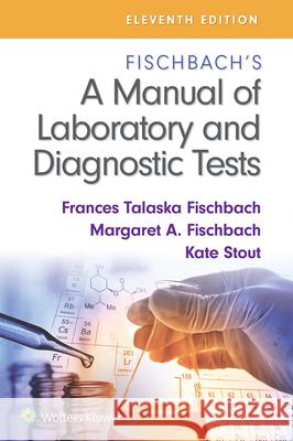 Fischbach's a Manual of Laboratory and Diagnostic Tests Frances Talaska Fischbach Margaret Fischbach Kate Stout 9781975173425 LWW - książka