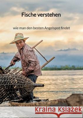 Fische verstehen - wie man den besten Angelspot findet Carolin Eckert 9783347940987 Jaltas Books - książka