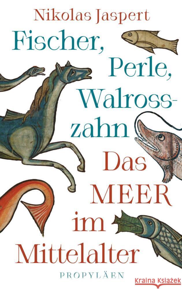 Fischer, Perle, Walrosszahn - Das Meer im Mittelalter Jaspert, Nikolas 9783549100844 Propyläen - książka
