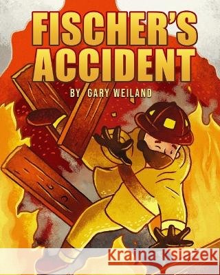 Fischer's Accident Gary Weiland 9798985535204 Gary Weiland - książka