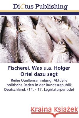 Fischerei. Was u.a. Holger Ortel dazu sagt Kersten, Philipp 9783845469485 Dictus Publishing - książka