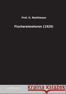 Fischereimotoren (1920) Matthiesen, H. 9783845710020 UNIKUM - książka