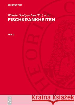 Fischkrankheiten. Teil 2 Hugo Kulow, Kurt Schreckenbach, Wilhelm Schäperclaus 9783112735244 De Gruyter (JL) - książka