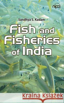 Fish and Fisheries of India Sandhya S. Kadam 9789385516832 New India Publishing Agency- Nipa - książka