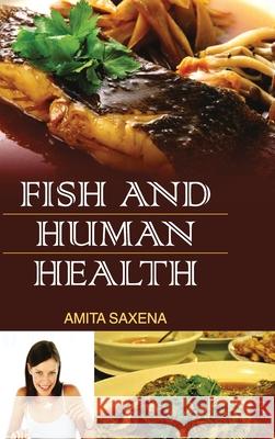 Fish and Human Health Amita Saxena 9789350564714 Discovery Publishing House Pvt Ltd - książka