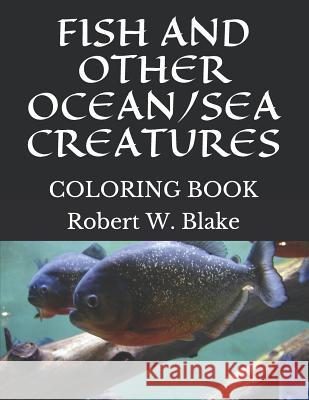 Fish and Other Ocean/Sea Creatures: Coloring Book Robert W. Blake 9781795235297 Independently Published - książka