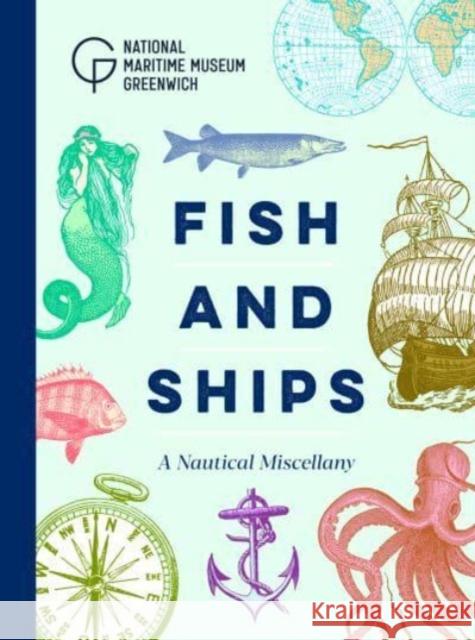 Fish and Ships: A Nautical Miscellany National Maritime Museum 9781906367763 National Maritime Museum - książka