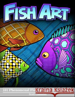 Fish Art: 101 Phenomenal Fish Designs for Coloring Scott C. Cummins 9781976307461 Createspace Independent Publishing Platform - książka